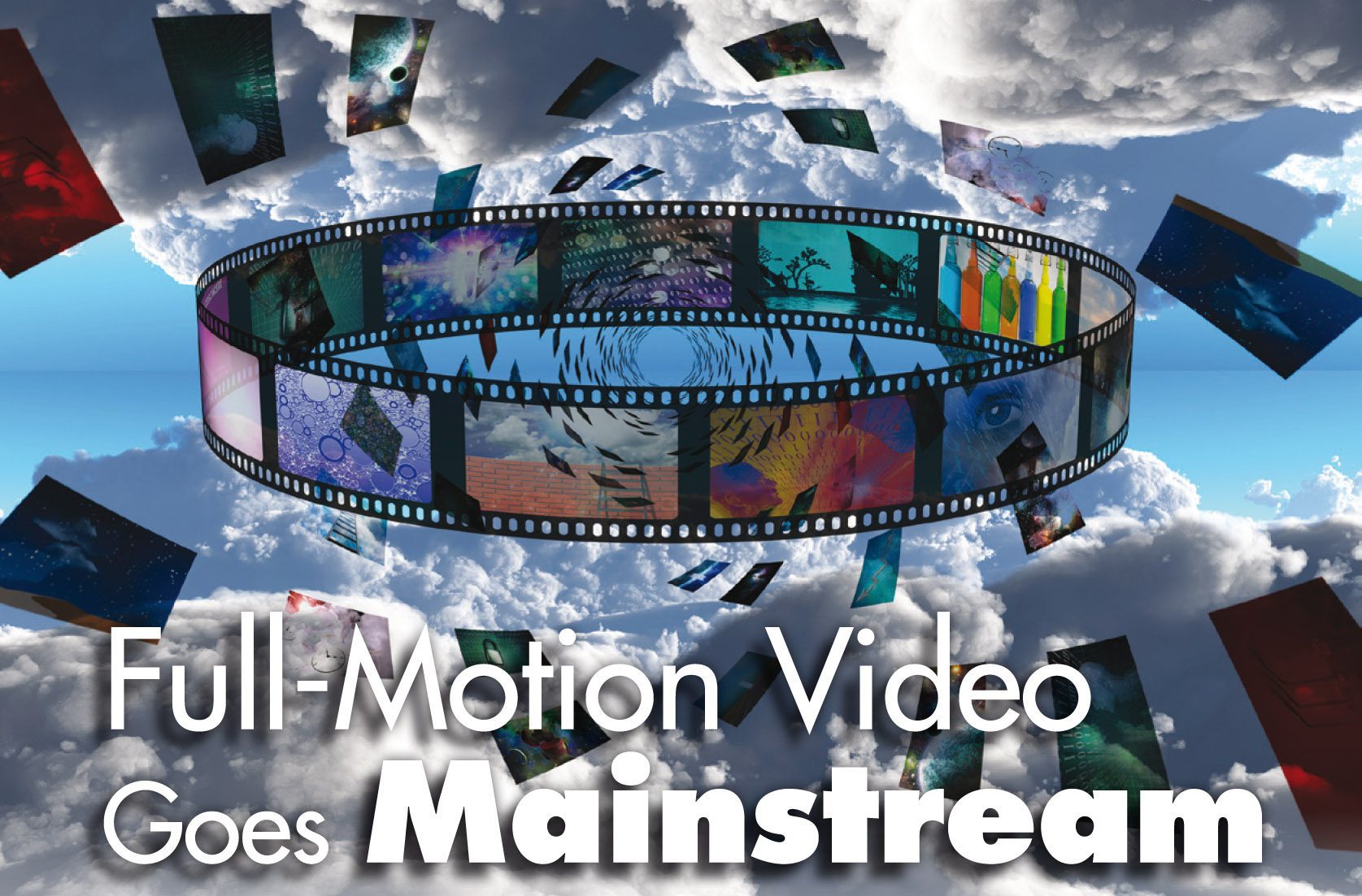 Full-Motion Video  Goes Mainstream